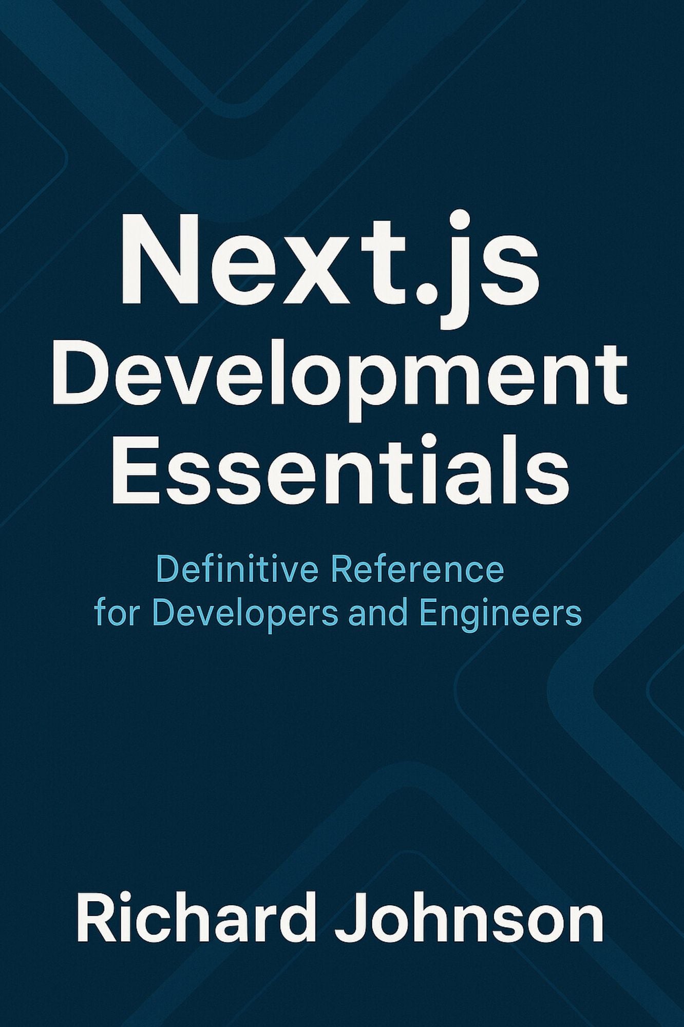Next.js Development Essentials: Definitive Reference for Developers and Engineers