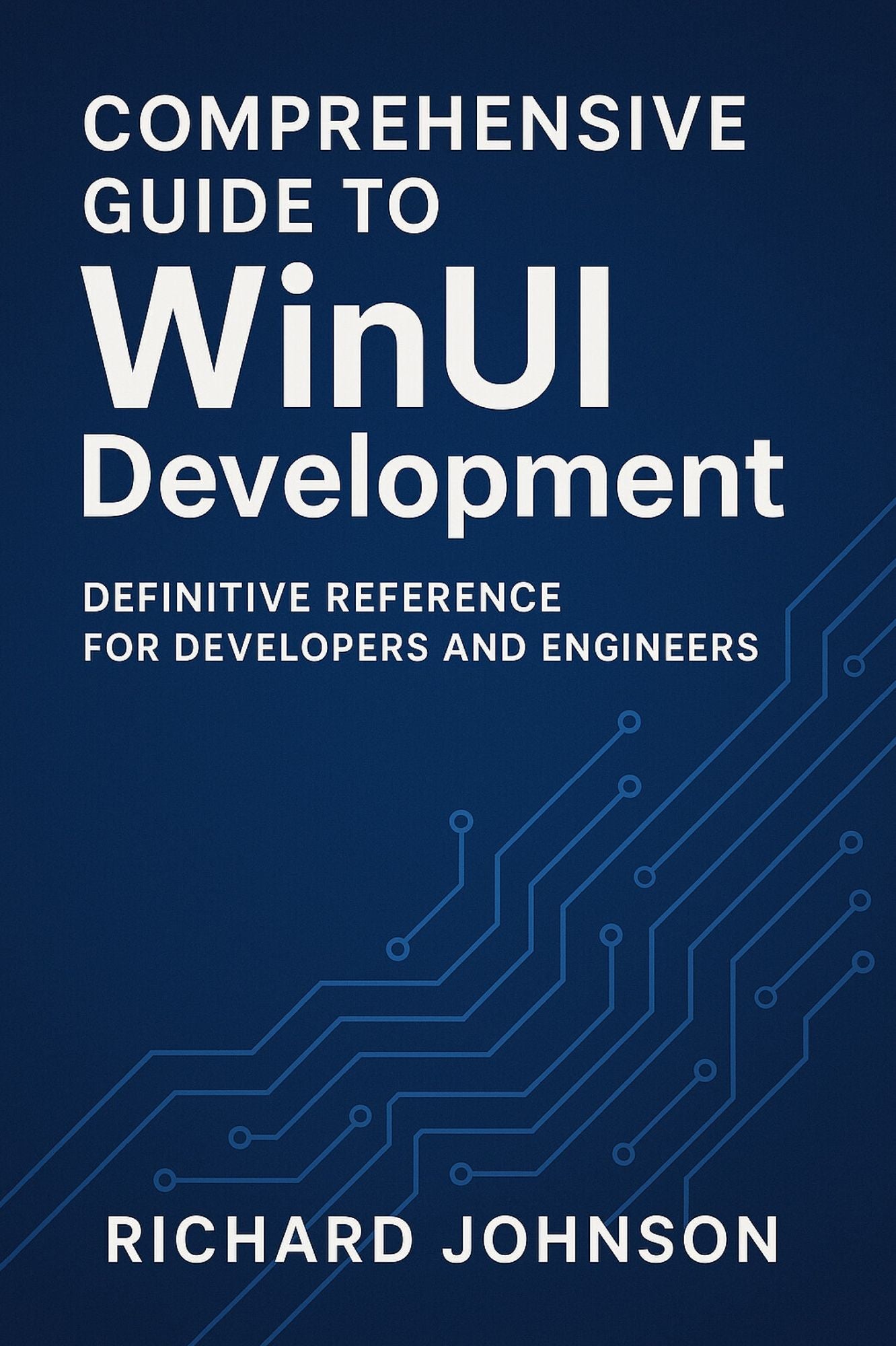 Comprehensive Guide to WinUI Development: Definitive Reference for Developers and Engineers