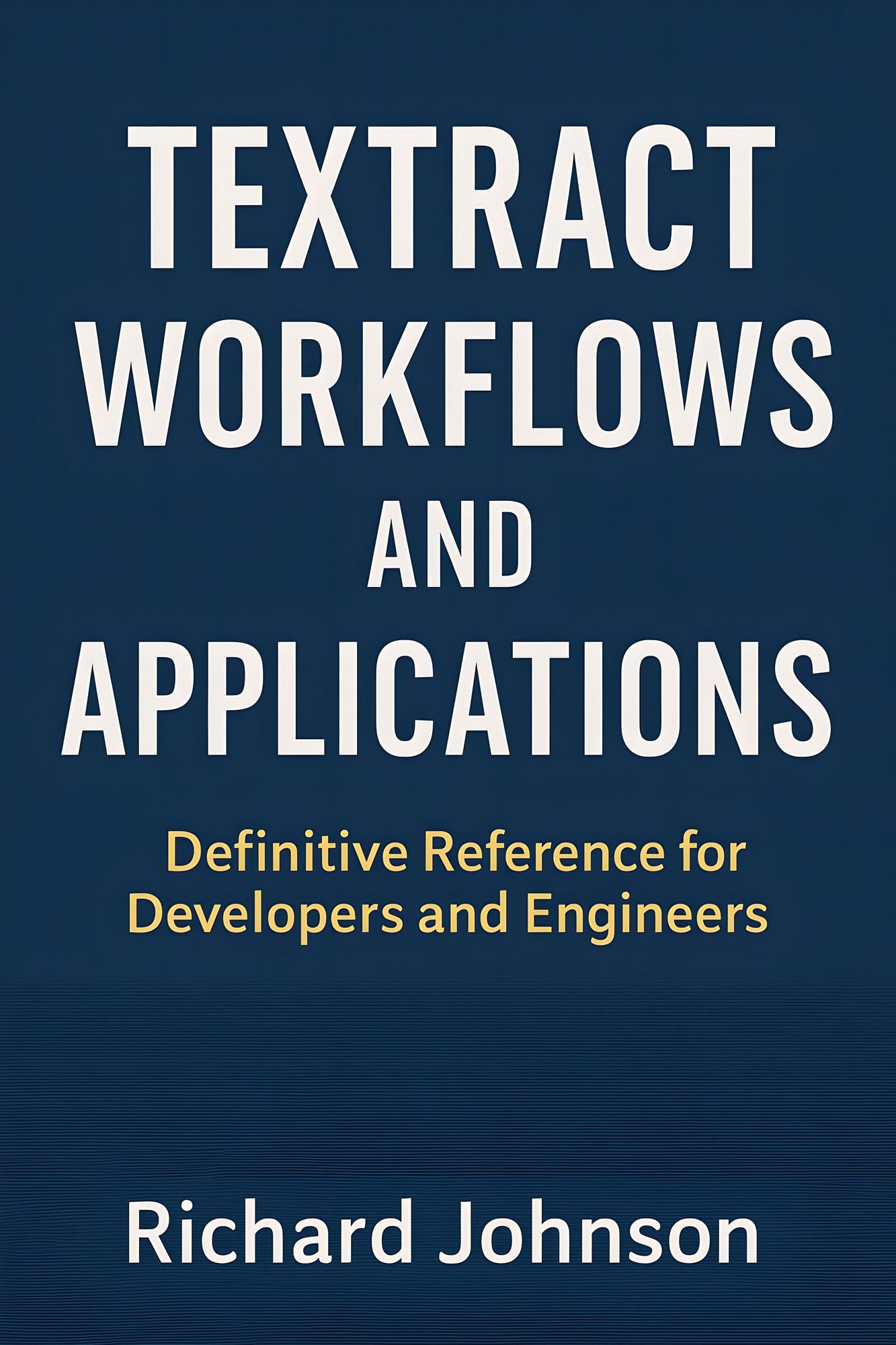 Textract Workflows and Applications: Definitive Reference for Developers and Engineers