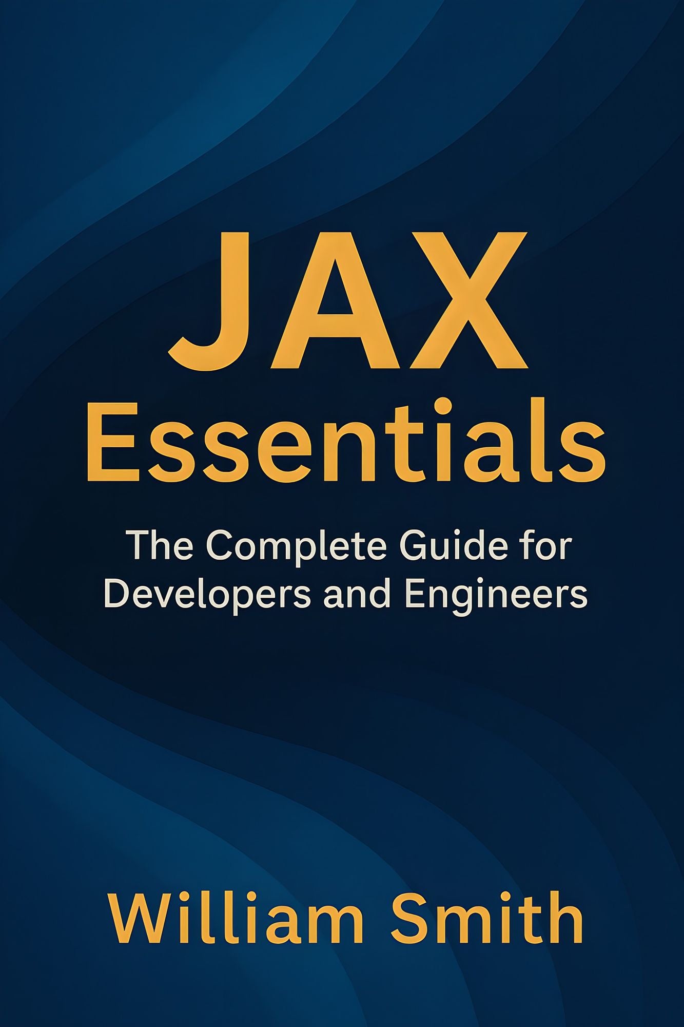JAX Essentials: The Complete Guide for Developers and Engineers