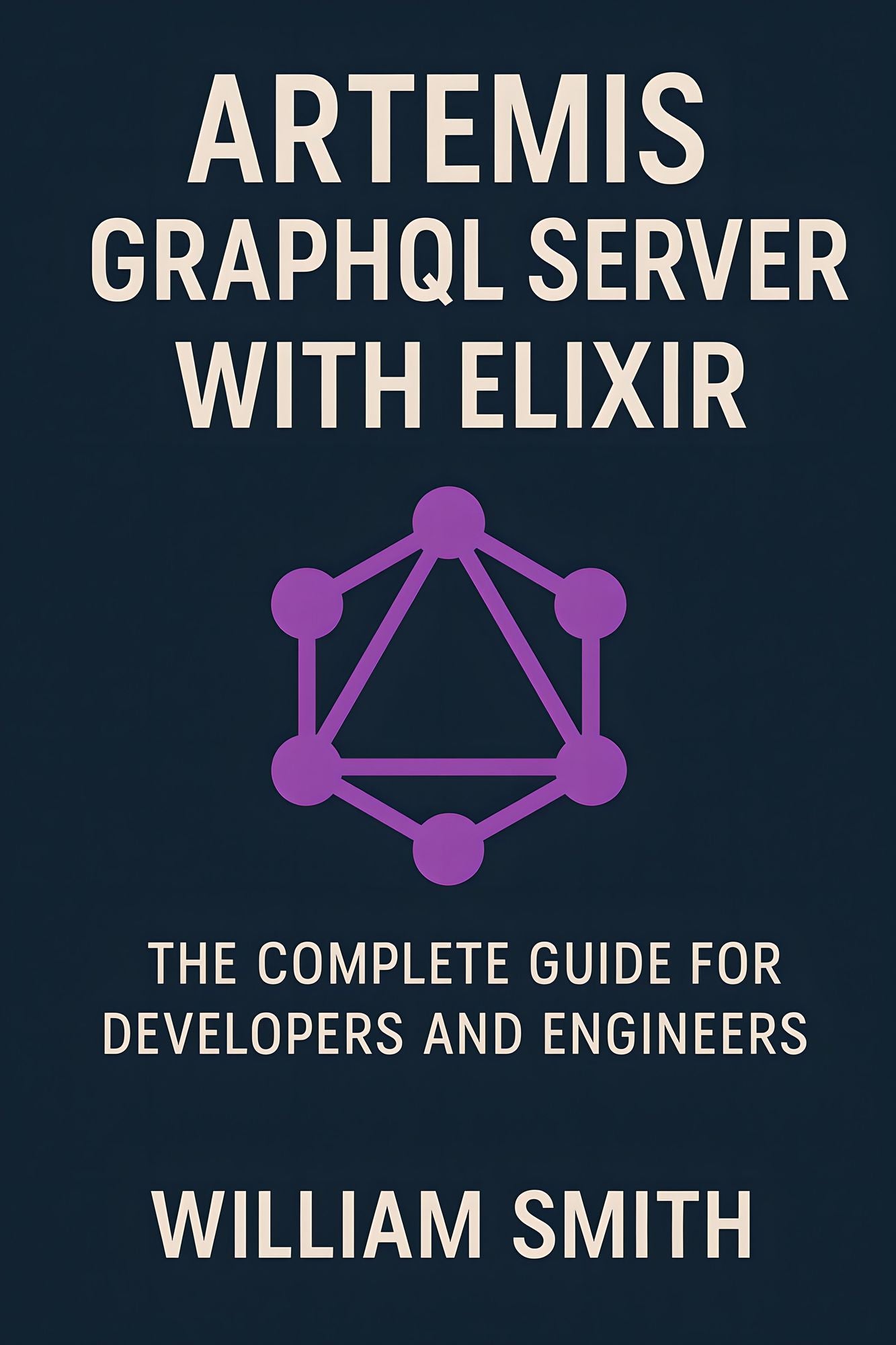 Artemis GraphQL Server with Elixir: The Complete Guide for Developers and Engineers