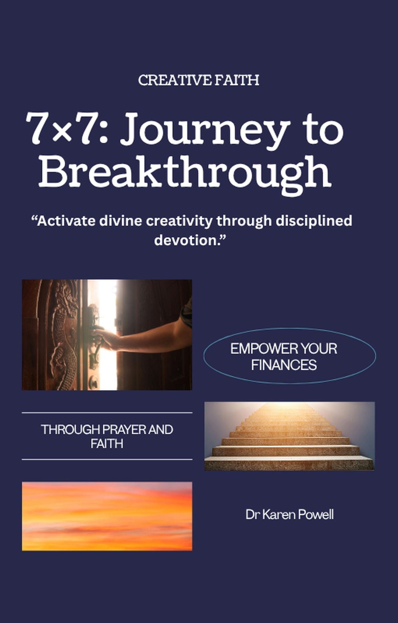"7×7: A Journey of Creative Faith and Breakthrough": "Activate divine creativity through disciplined devotion (Breakthrough Prayers, #1)