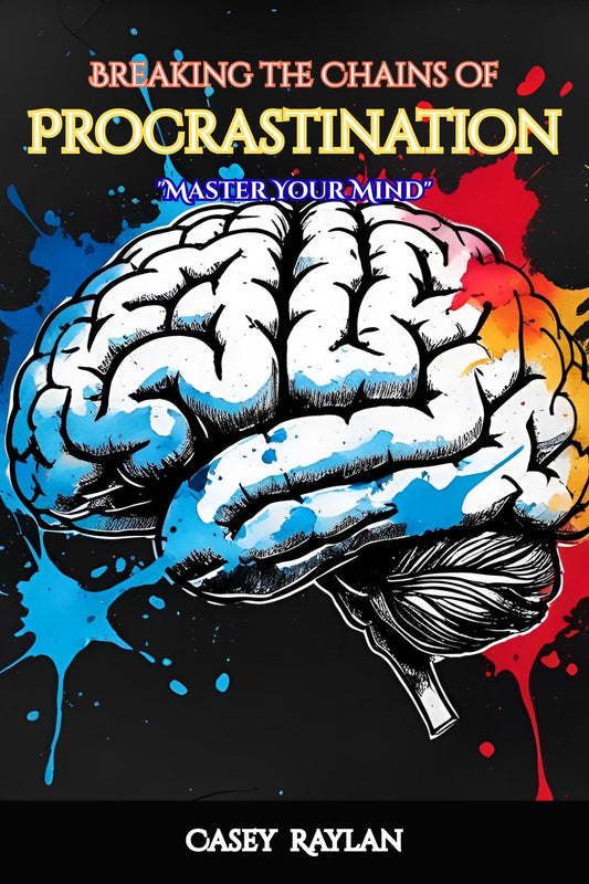"Breaking the Chains of Procrastination" (PROCASTINATION SERIES, #1)