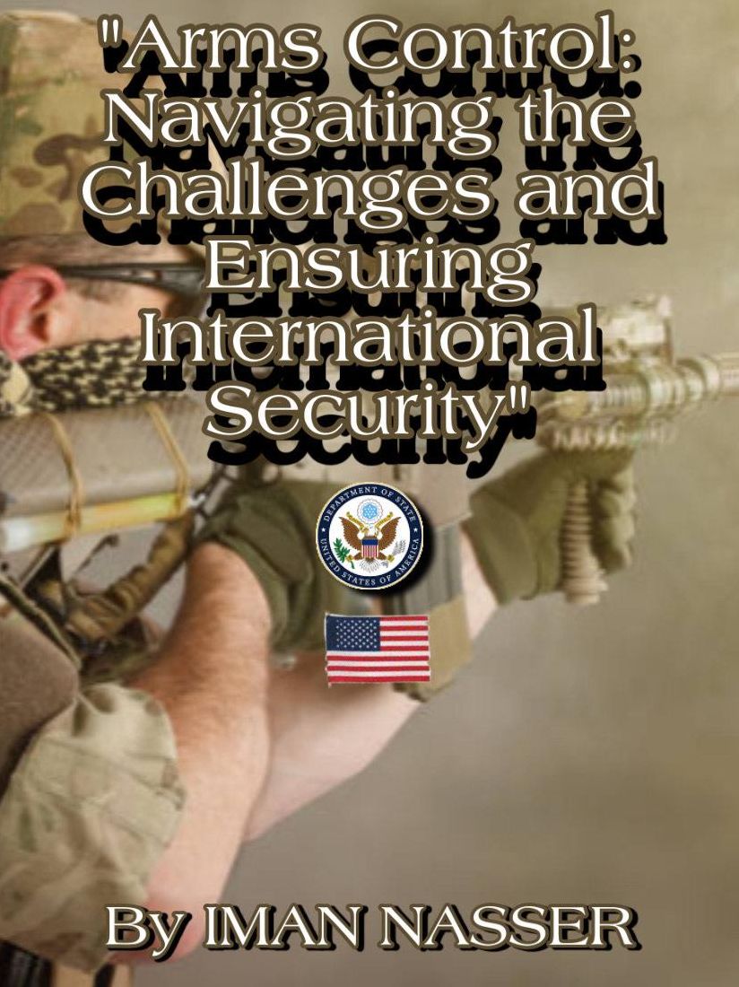 "Arms Control: Navigating the Challenges and Ensuring International Security"
