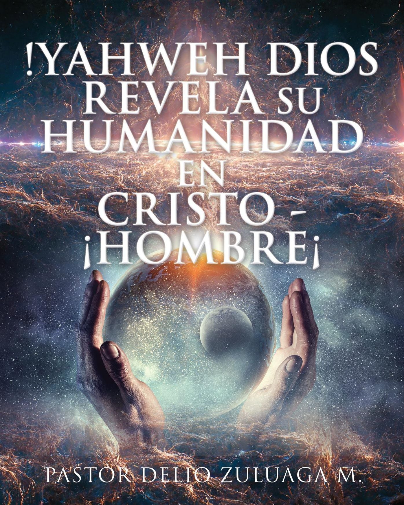!YAHWEH DIOS REVELA SU HUMANIDAD EN CRISTO - ¡HOMBRE¡
