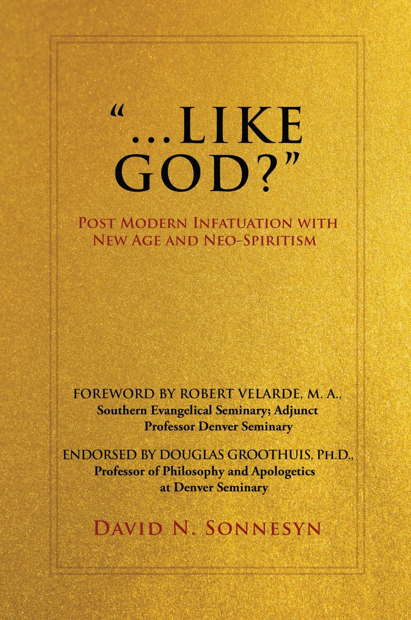 "...LIKE GOD?": Post Modern Infatuation With New Age and Neo-Spiritism