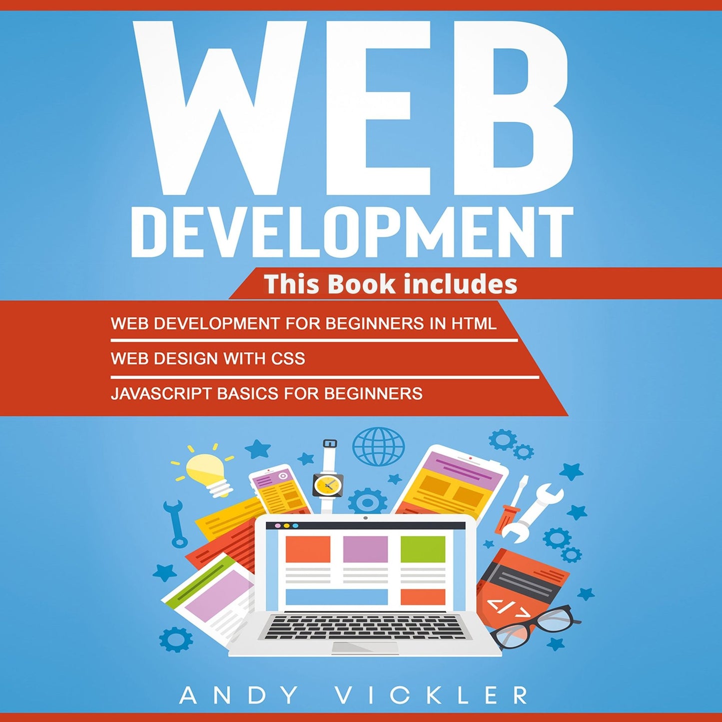 Web development: This Book includes : Web Development for Beginners in HTML + Web Design with CSS + Javascript Basics for Beginners
