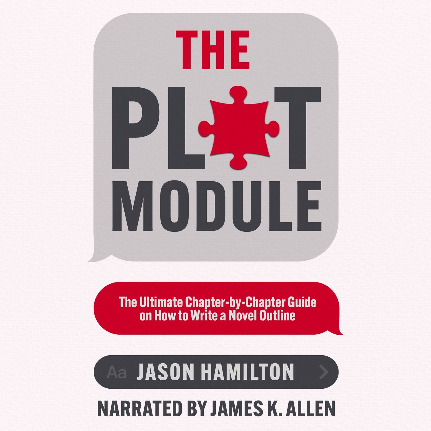 The Plot Module: The Ultimate Chapter-by-Chapter Guide on How to Write a Novel Outline