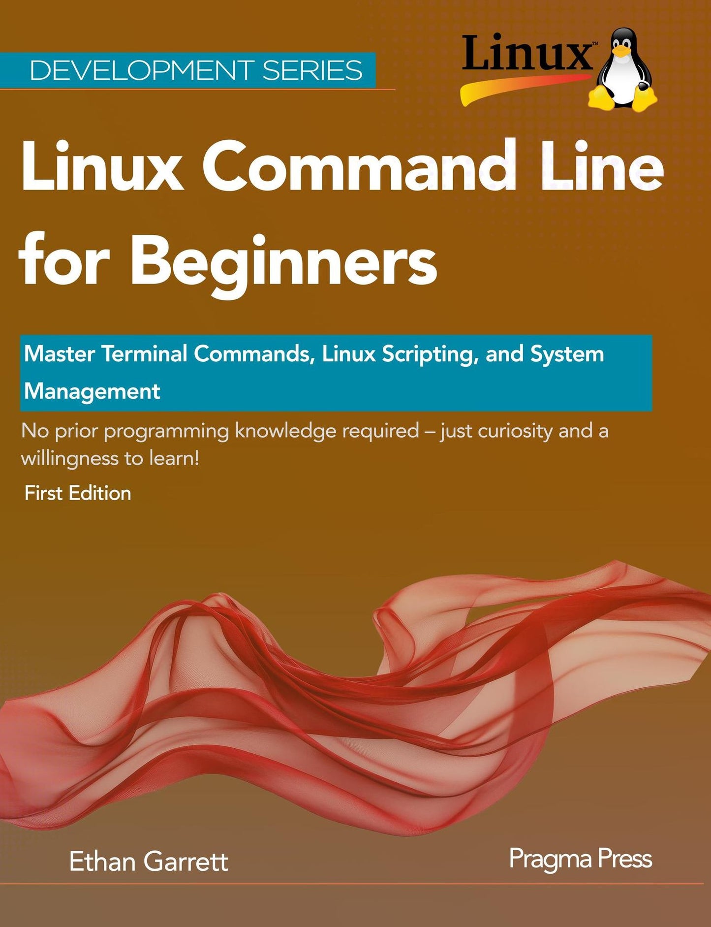 Linux Command Line for Beginners: Master Terminal Commands, Linux Scripting, and System Management