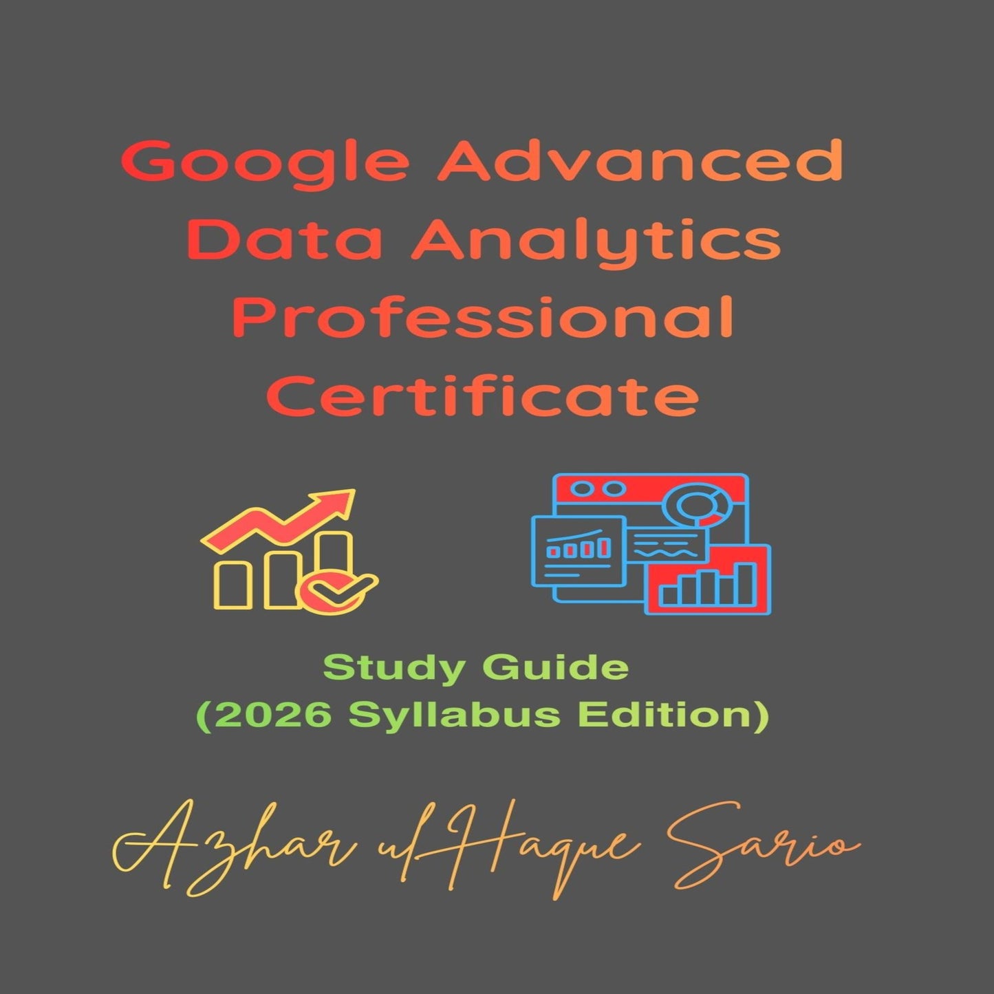 Google Advanced Data Analytics Professional Certificate: Study Guide (2026 Syllabus Edition)