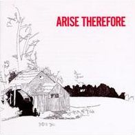 Arise Therefore