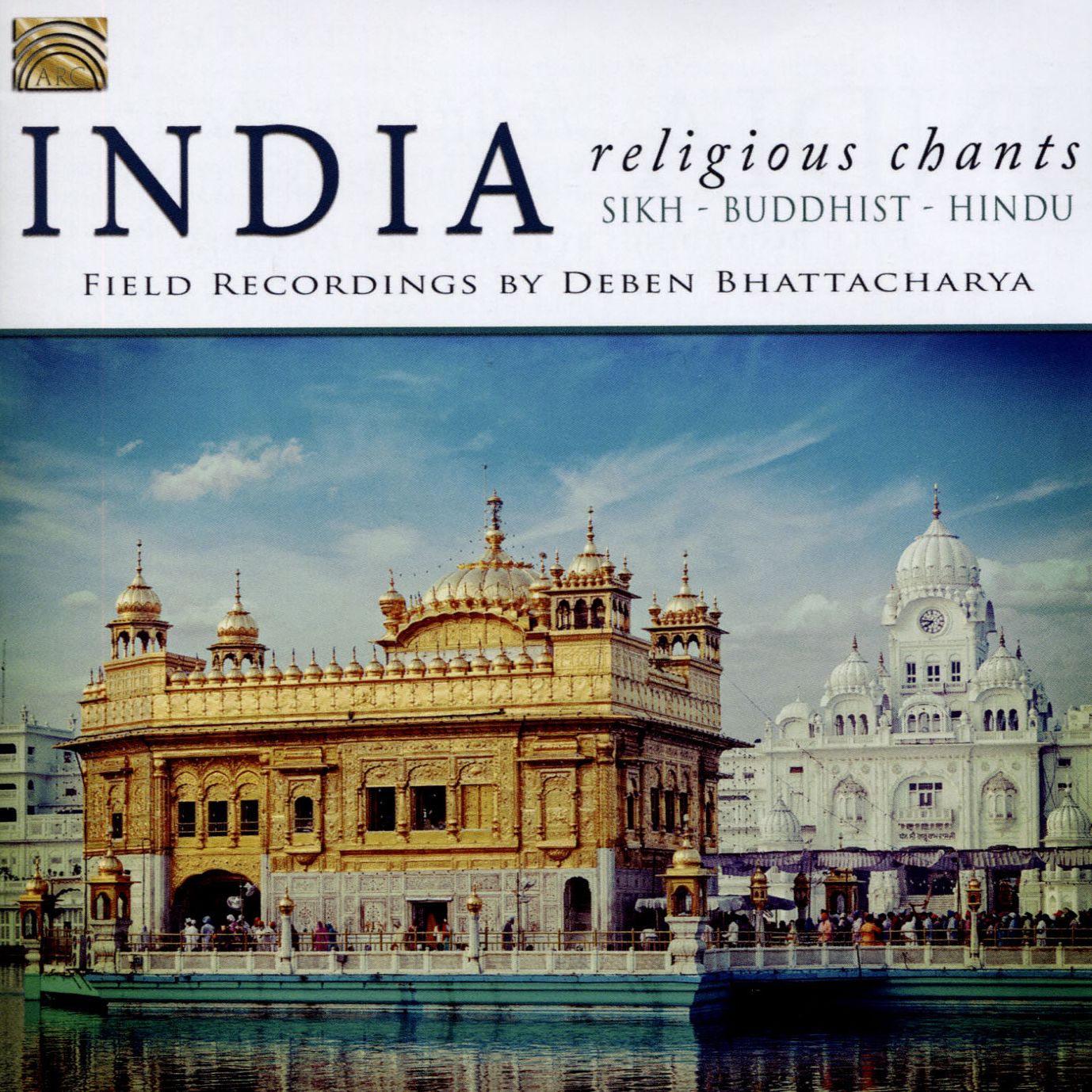 India: Religious Chants: Sikh - Buddhist - Hindu: Field Recordings By Deben Bhattacharya