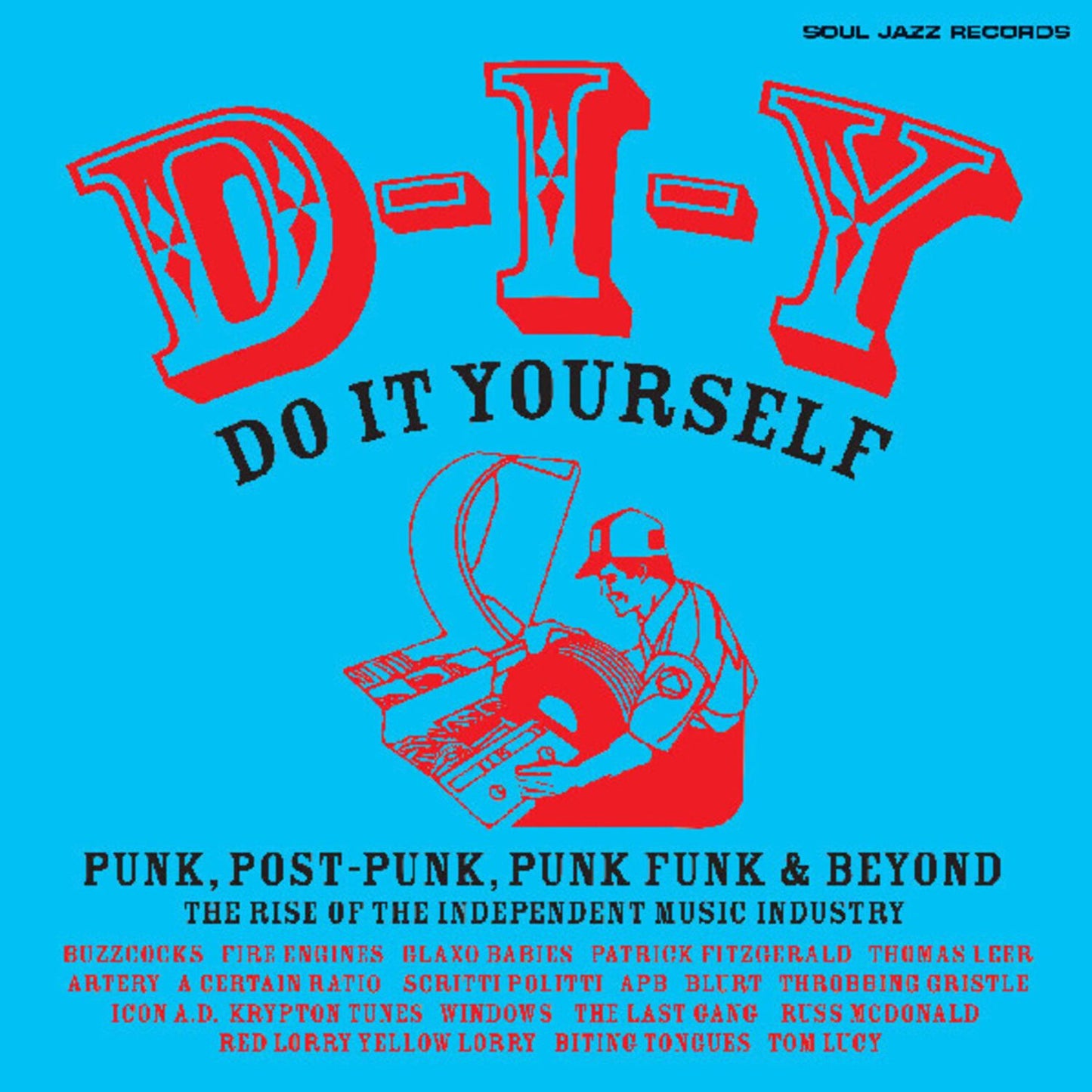 D-I-Y: DO-IT-YOURSELF: Punk, Post Punk, Punk Funk & Beyond: The Rise of the Independent Music Industry