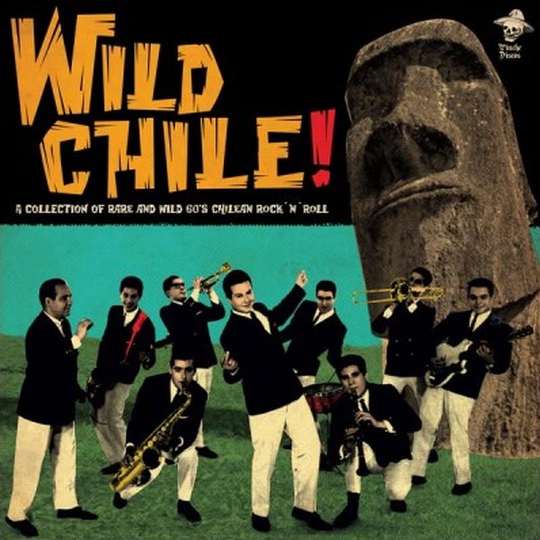 Wild Chile! A Collection of Rare and Wild '60s Chilean Rock 'n' Roll