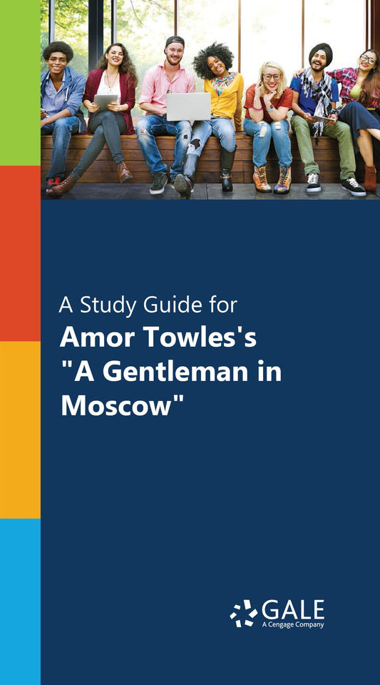 "A Study Guide for Amor Towles's ""A Gentleman in Moscow"""