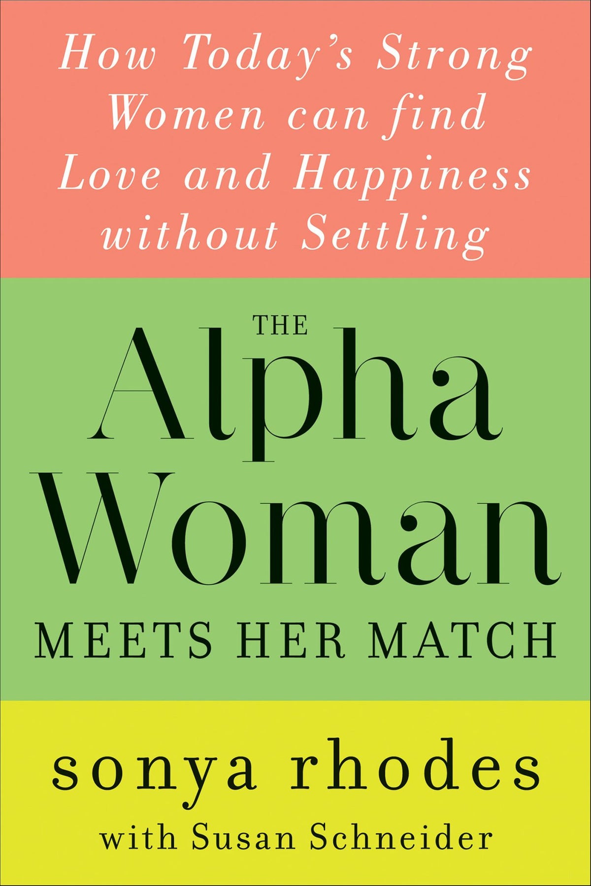 The Alpha Woman Meets Her Match: How Today's Strong Women Can Find Love and Happiness Without Settling