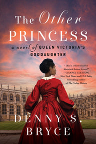 The Other Princess: A Novel of Queen Victoria’s Goddaughter Denny S. Bryce Author The Other Princess: A Novel of Queen Victoria’s Goddaughter Denny S. Bryce Author