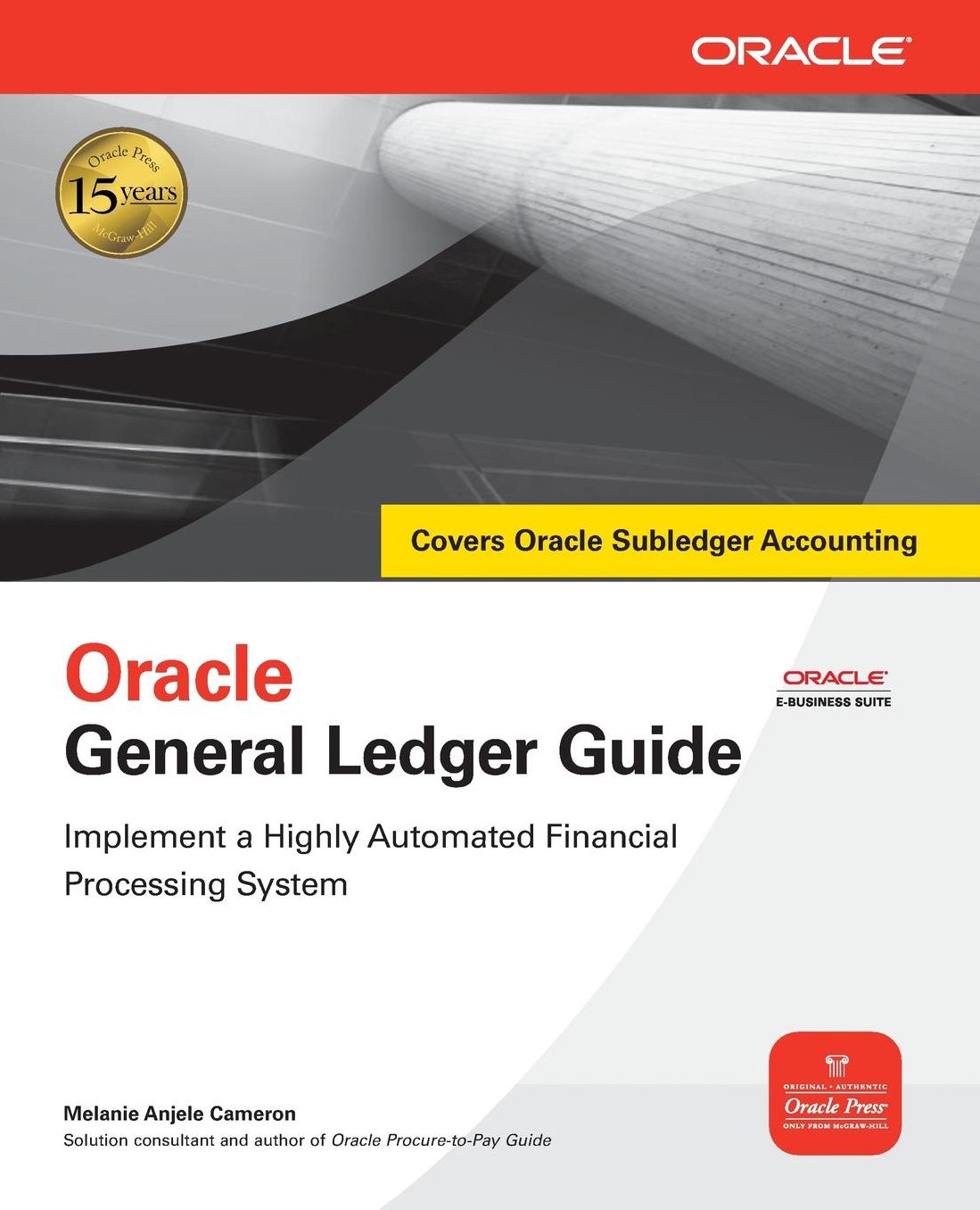 Oracle General Ledger Guide: Implement a Highly Automated Financial Processing System