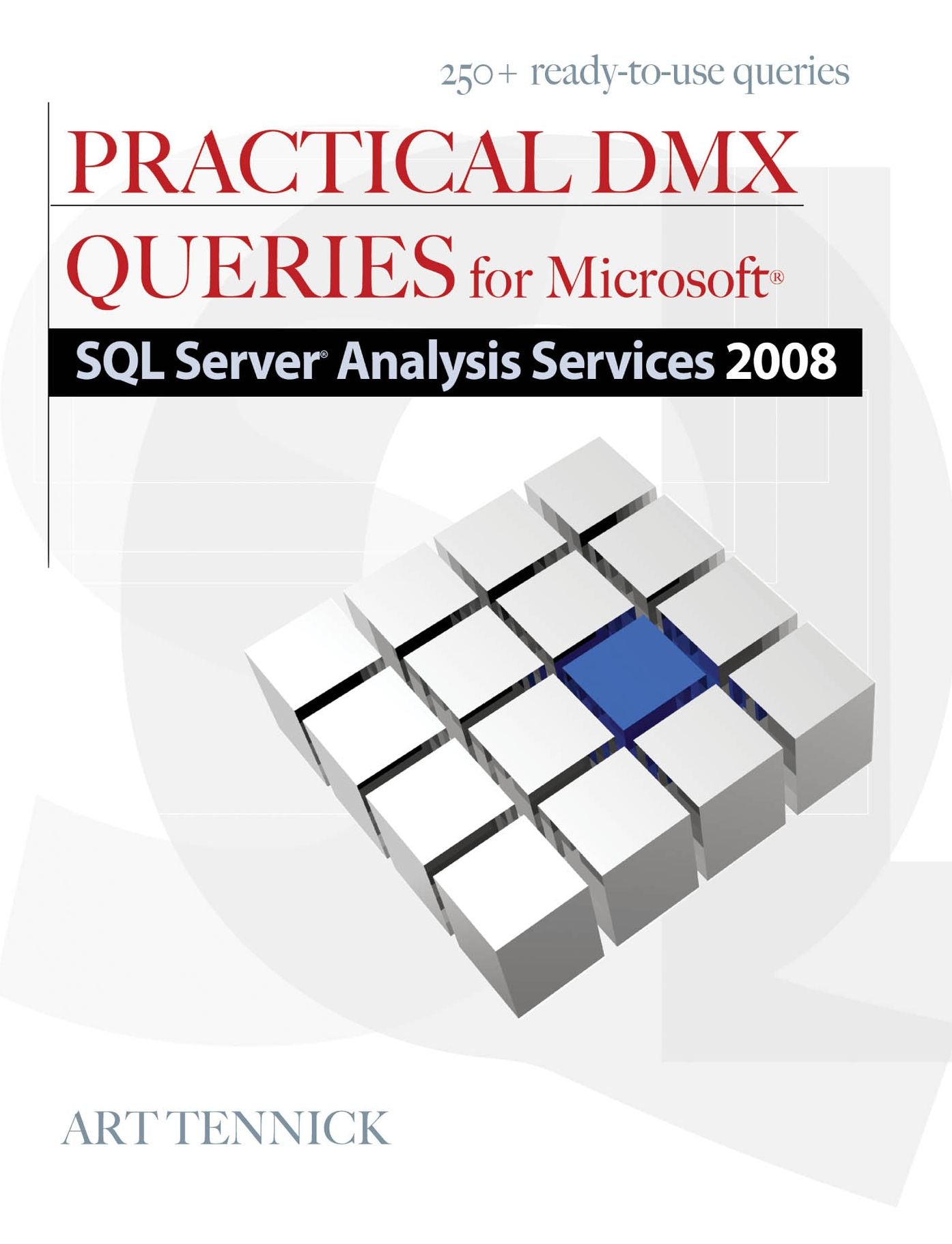 Practical DMX Queries for Microsoft SQL Server Analysis Services 2008