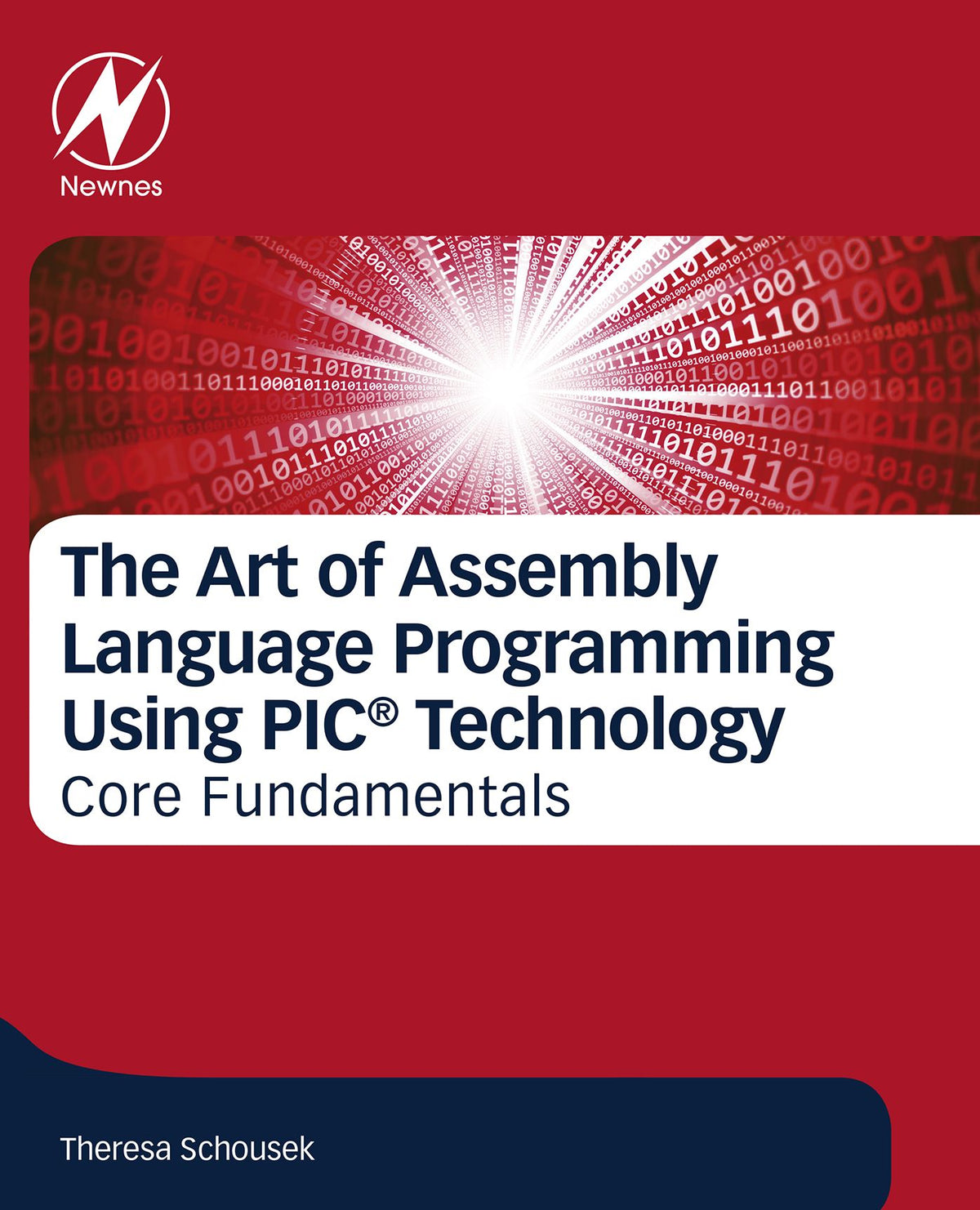 The Art of Assembly Language Programming Using PIC® Technology: Core Fundamentals