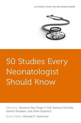 50 Studies Every Neonatologist Should Know