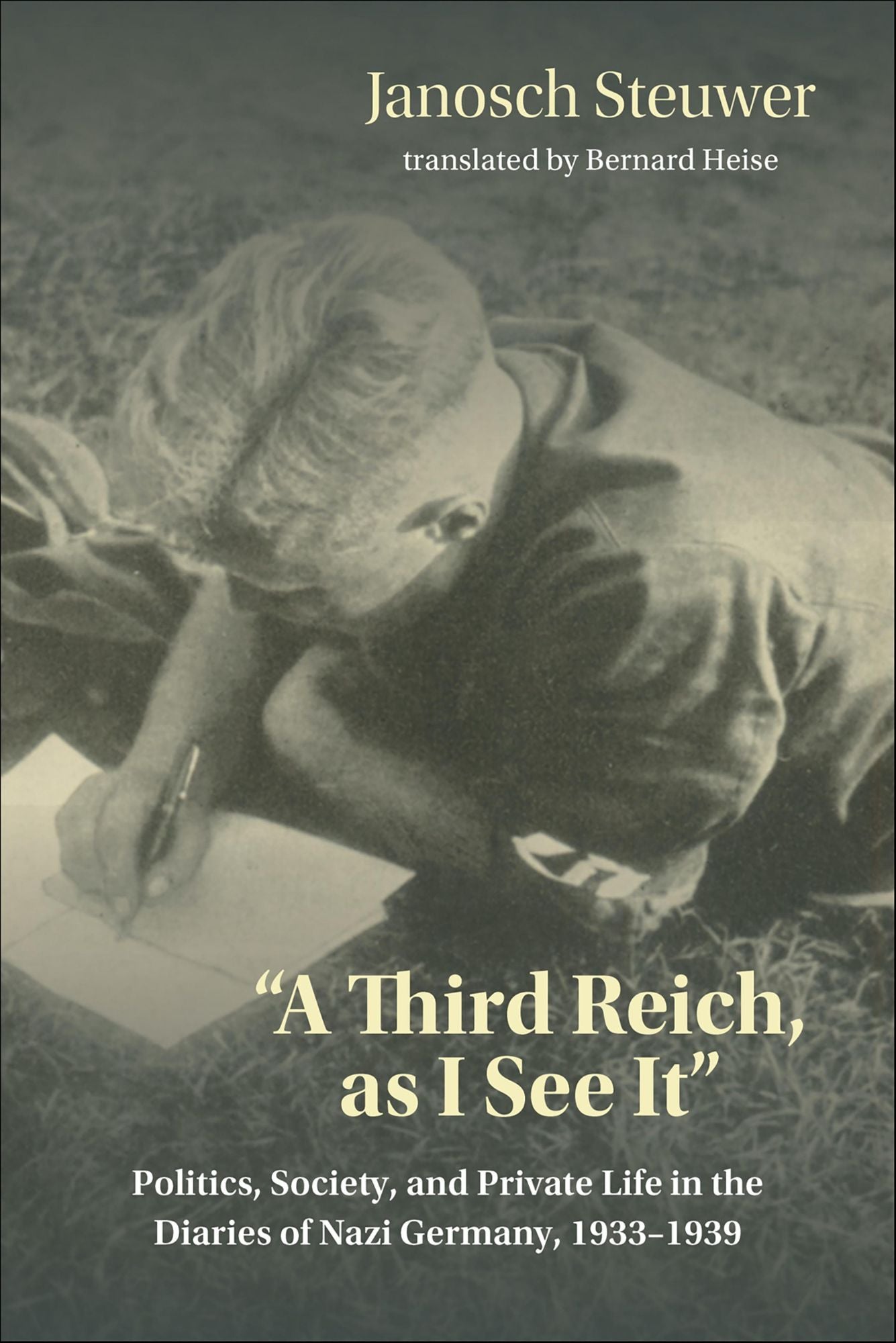 "A Third Reich, as I See It": Politics, Society, and Private Life in the Diaries of Nazi Germany, 1933-1939
