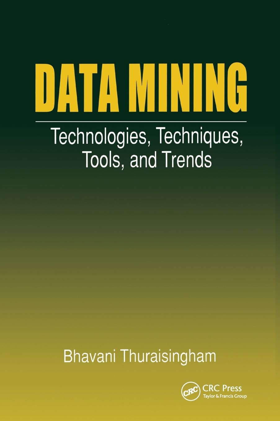 Data Mining: Technologies, Techniques, Tools, and Trends