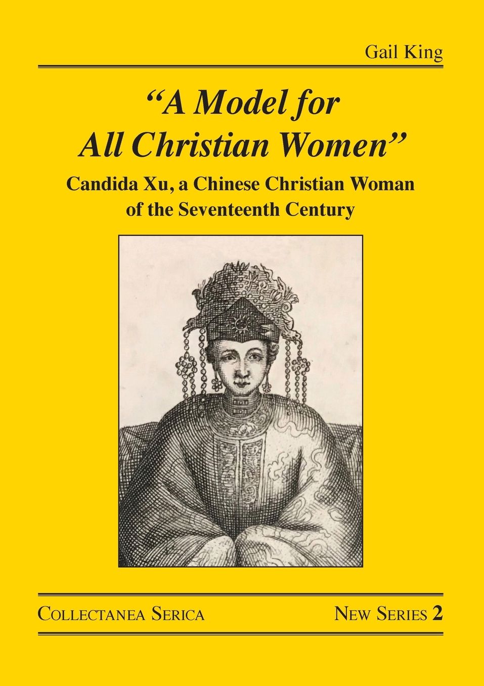 "A Model for All Christian Women": Candida Xu, a Chinese Christian Woman of the Seventeenth Century