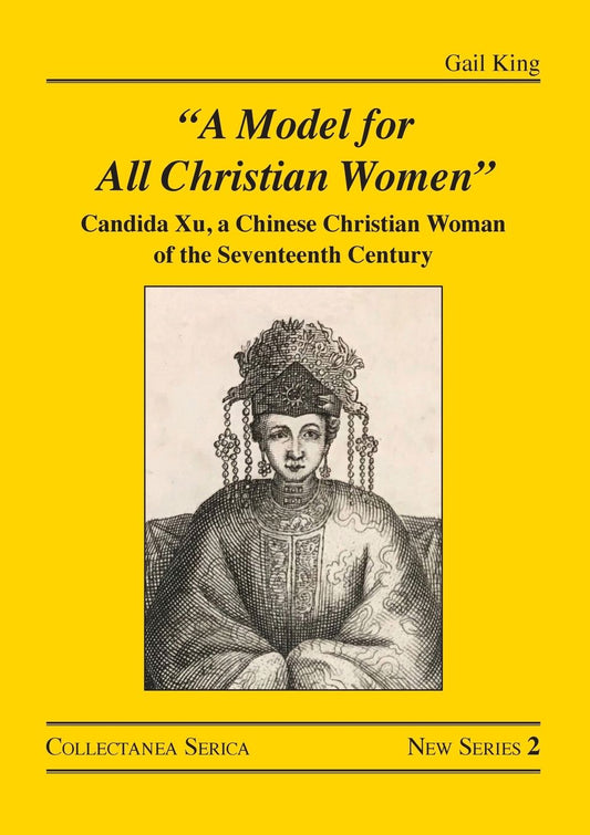 "A Model for All Christian Women": Candida Xu, a Chinese Christian Woman of the Seventeenth Century