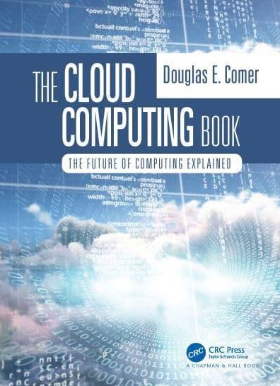 The Cloud Computing Book: The Future of Computing Explained