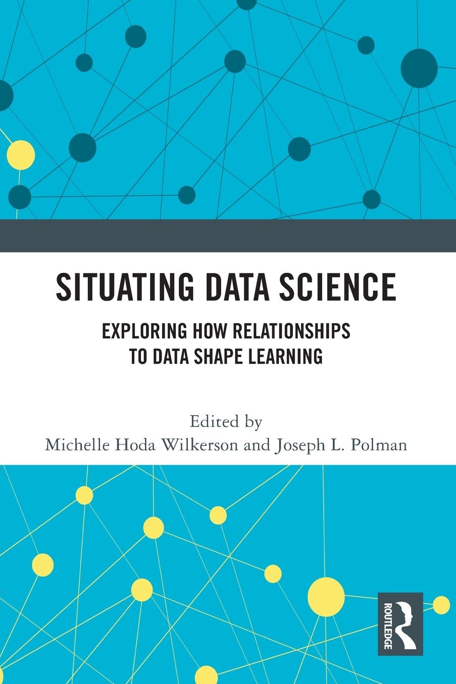 Situating Data Science: Exploring How Relationships to Data Shape Learning