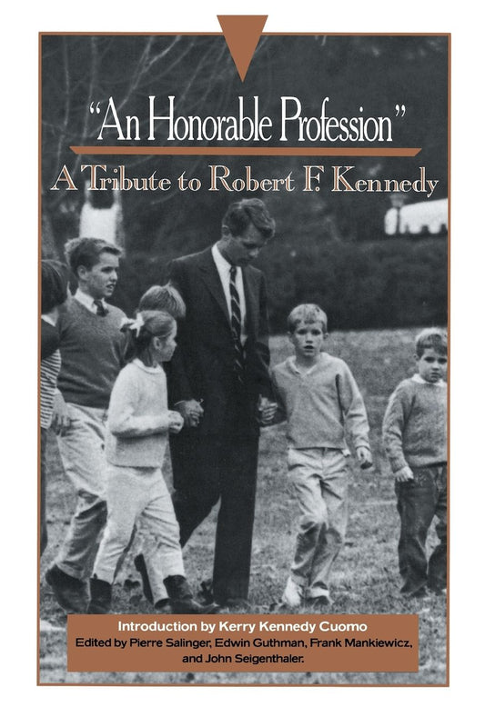 "An Honorable Profession": A Tribute to Robert F. Kennedy