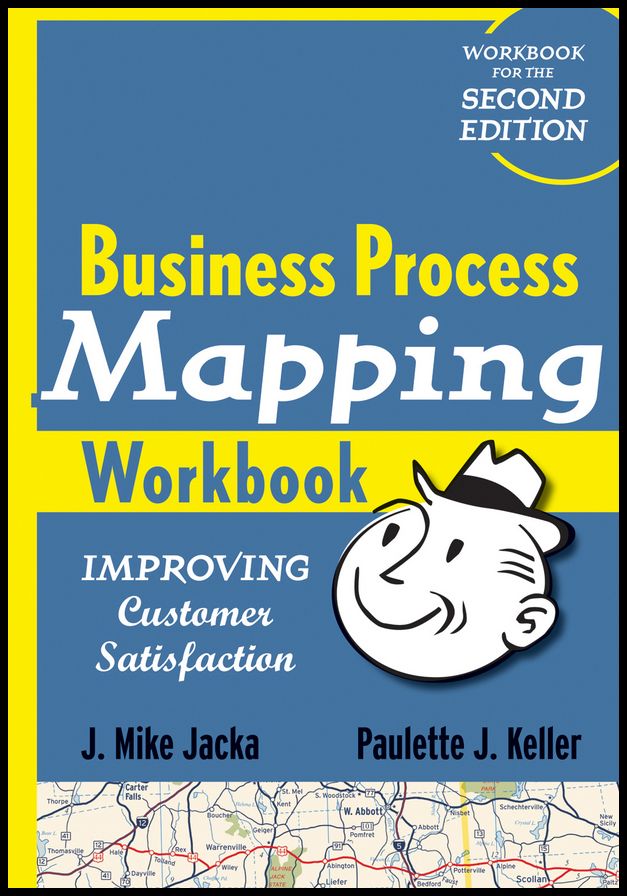 Business Process Mapping Workbook: Improving Customer Satisfaction