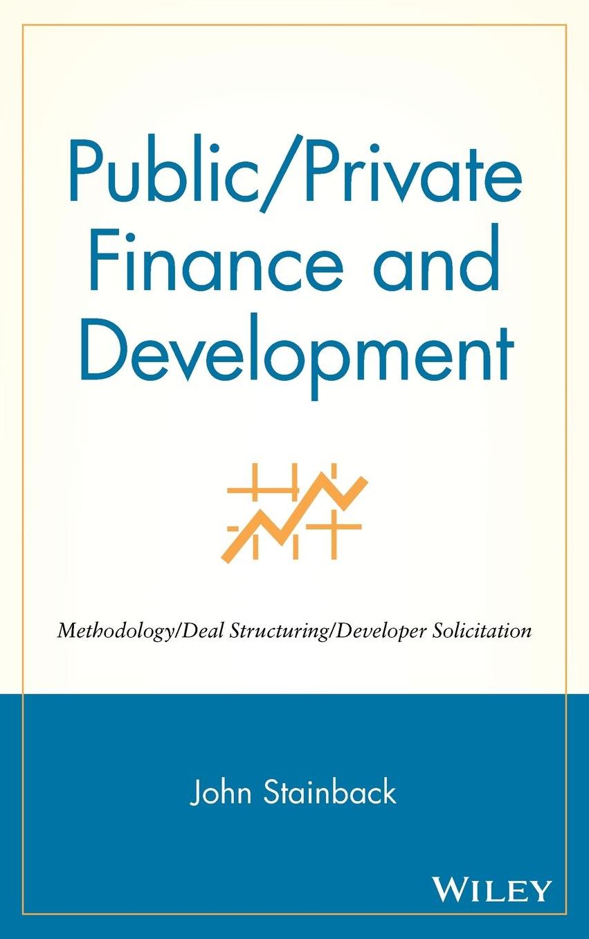 Public / Private Finance and Development: Methodology / Deal Structuring / Developer Solicitation