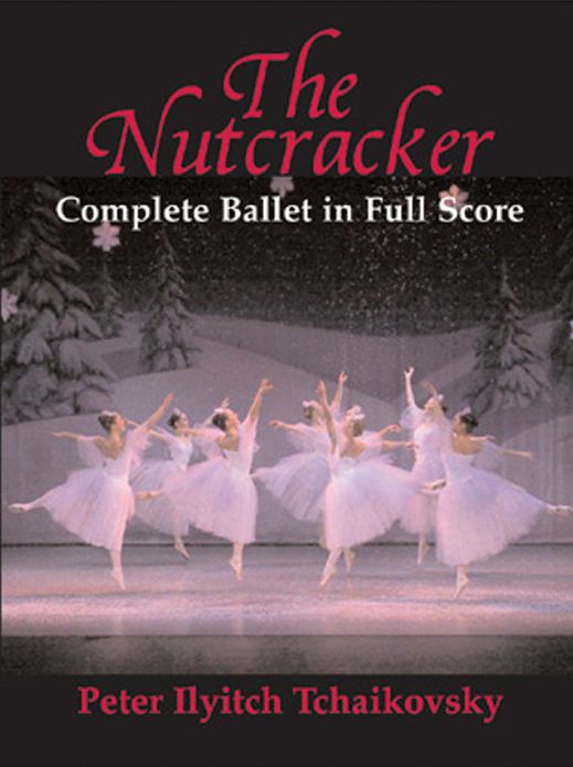 The Nutcracker: Complete Ballet in Full Score