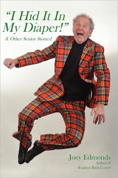 " I Hid It In My Diaper!": "& Other Senior Stories"