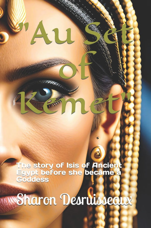 "Au Set of Kemet": The story of Isis of Ancient Egypt before she became a Goddess