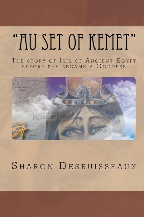 "Au Set of Kemet": The story of Isis of Ancient Egypt before she became a Goddess