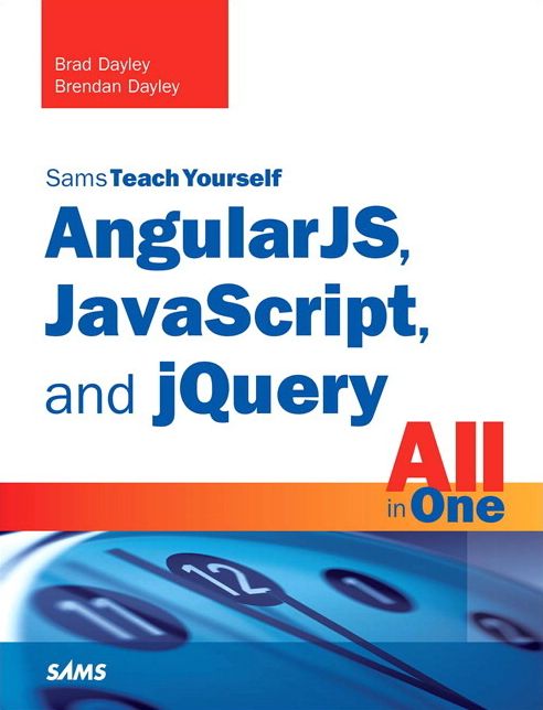 AngularJS, JavaScript, and jQuery All in One, Sams Teach Yourself