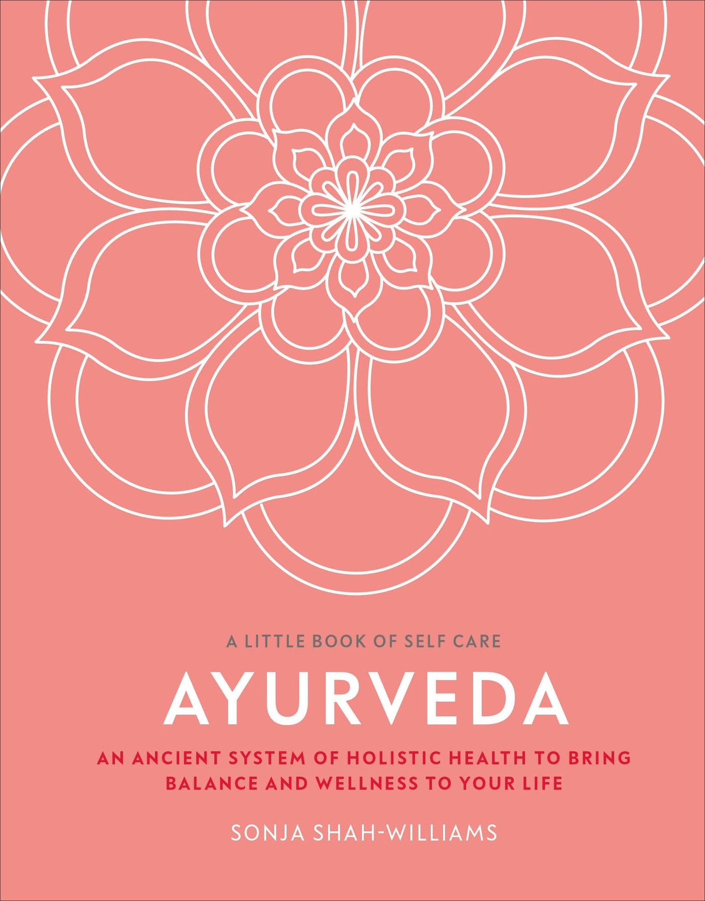 Ayurveda: An ancient system of holistic health to bring balance and wellness to your life