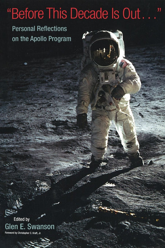 "Before This Decade is Out.": Personal Reflections on the Apollo Program