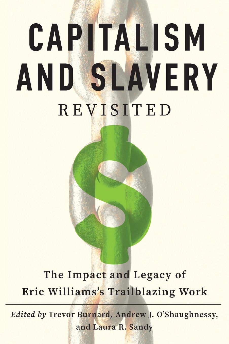 "Capitalism and Slavery" Revisited: The Impact and Legacy of Eric Williams's Trailblazing Work