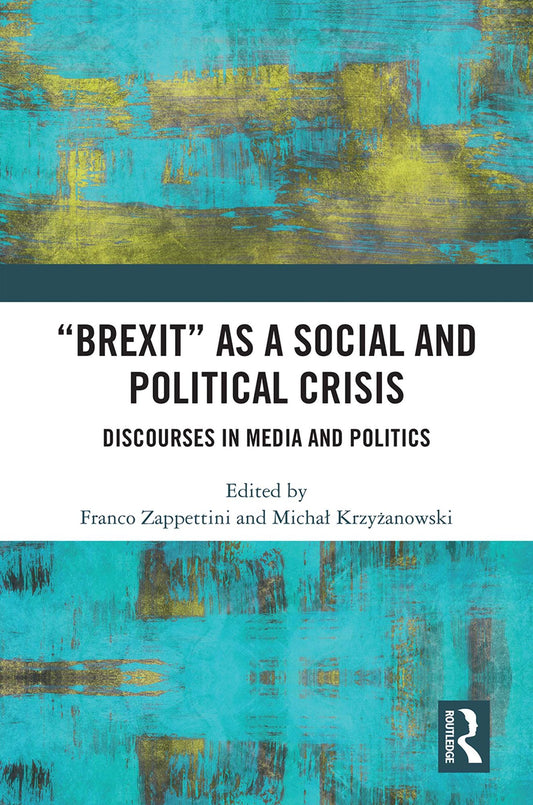 "Brexit" as a Social and Political Crisis: Discourses in Media and Politics