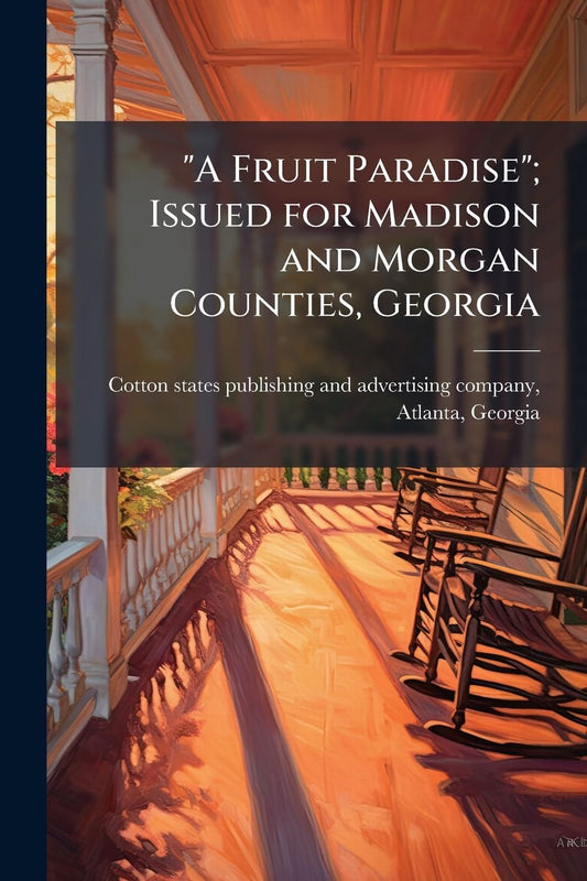 "A Fruit Paradise"; Issued for Madison and Morgan Counties, Georgia