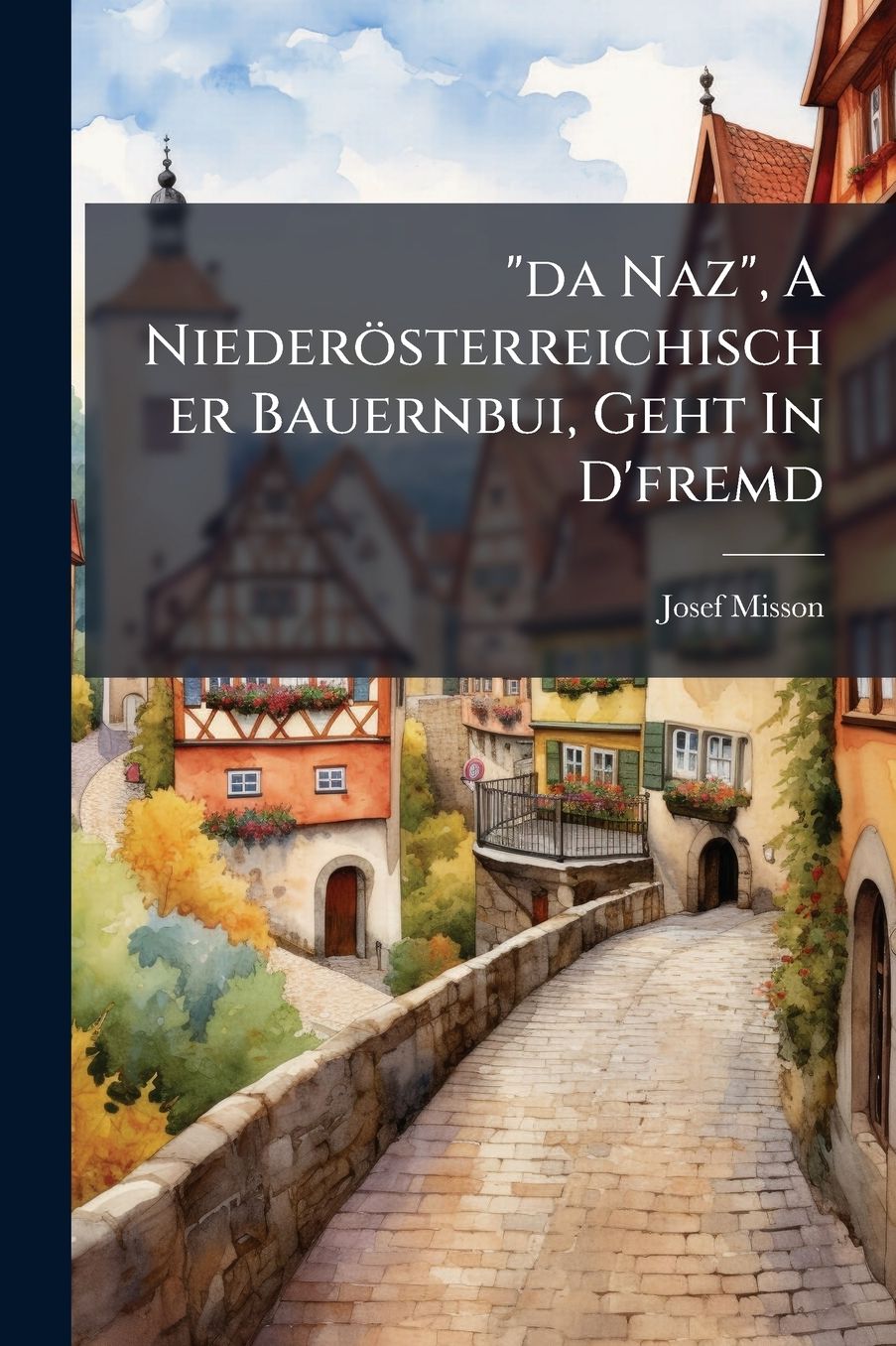 "da Naz", A Niederï¿½sterreichischer Bauernbui, Geht In D'fremd