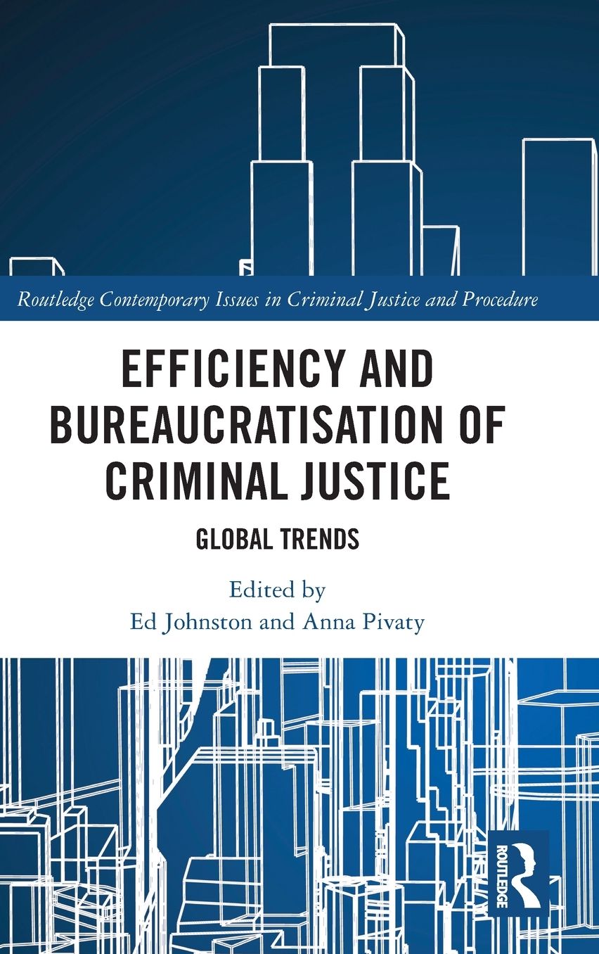 Efficiency and Bureaucratisation of Criminal Justice: Global Trends