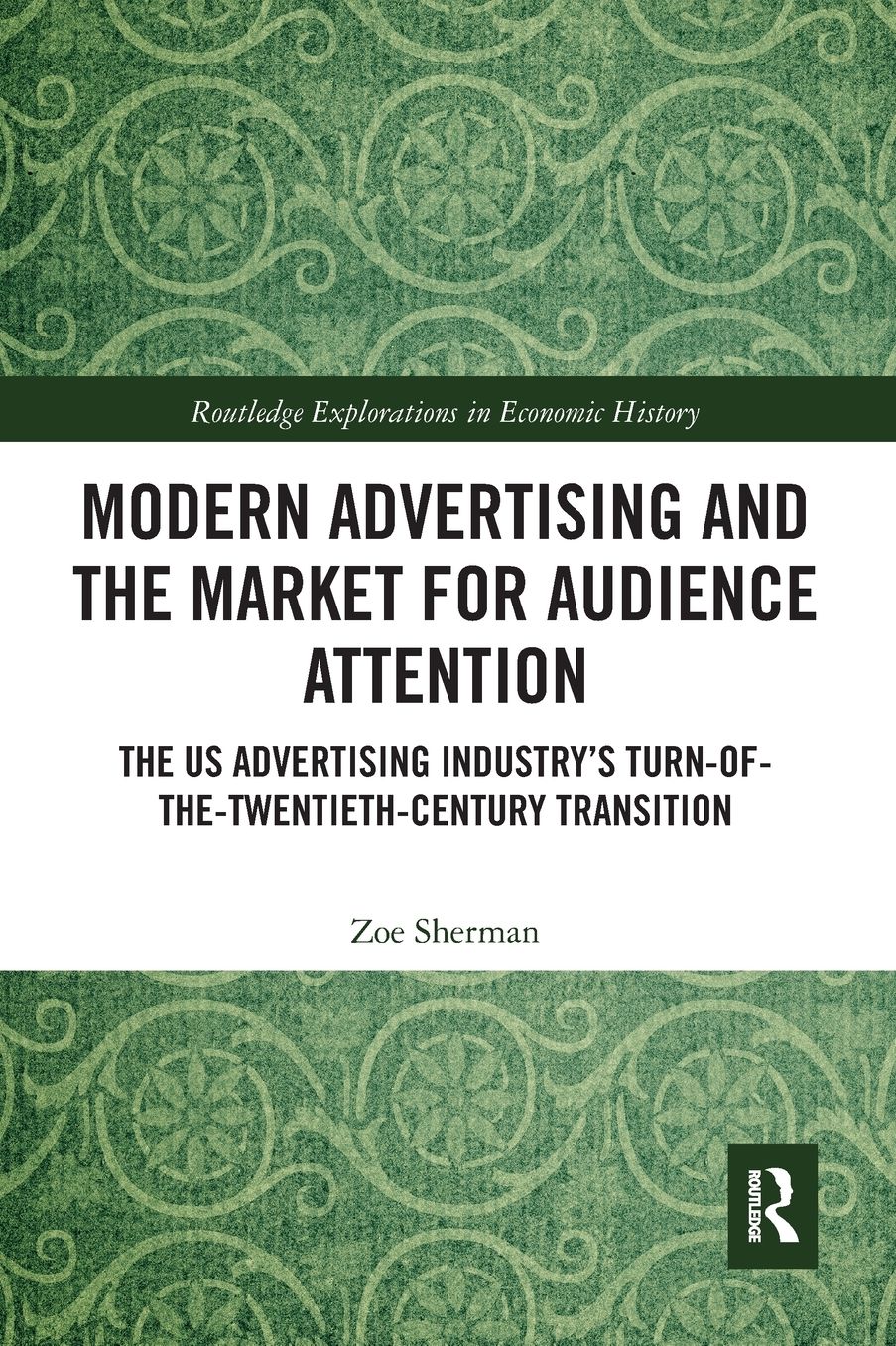Modern Advertising and the Market for Audience Attention: The US Advertising Industry's Turn-of-the-Twentieth-Century Transition