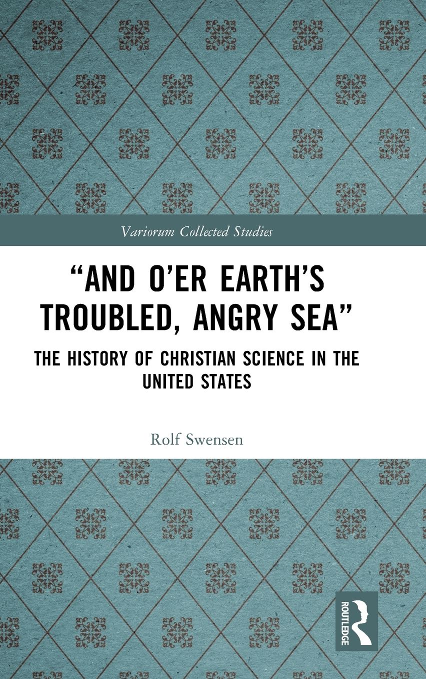 "And O'er Earth's Troubled, Angry Sea": The History of Christian Science in the United States