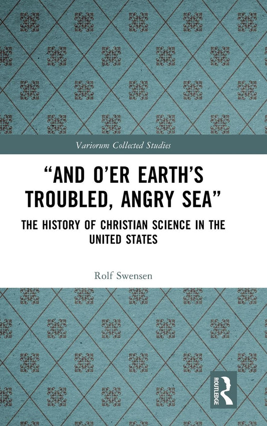 "And O'er Earth's Troubled, Angry Sea": The History of Christian Science in the United States