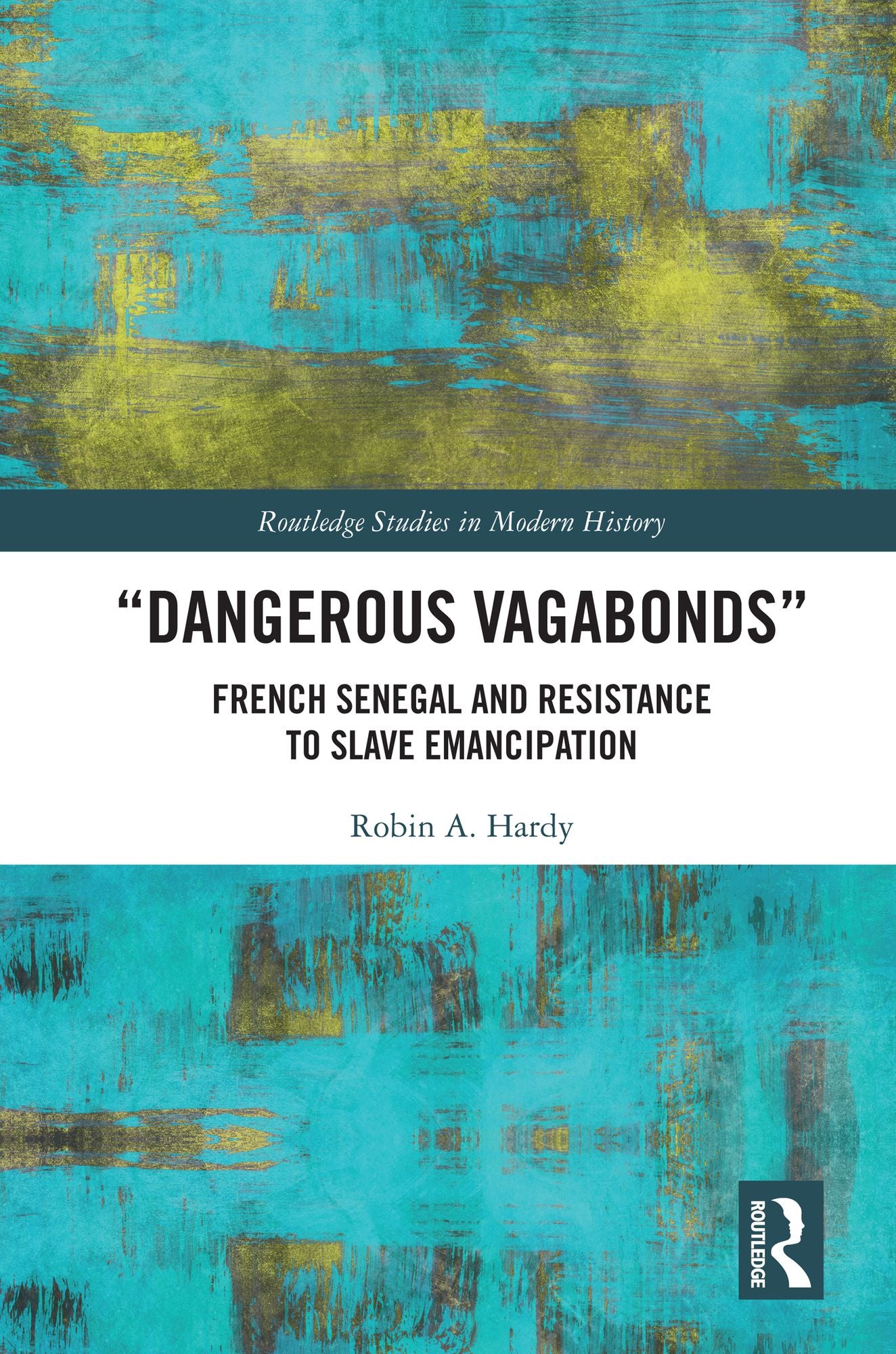 "Dangerous Vagabonds": French Senegal and Resistance to Slave Emancipation